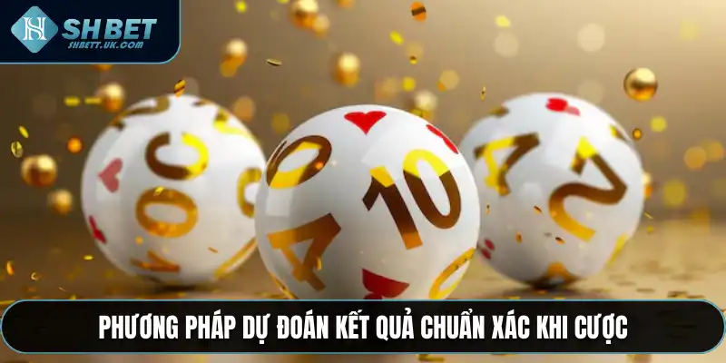 Phương pháp dự đoán kết quả chuẩn xác khi cược