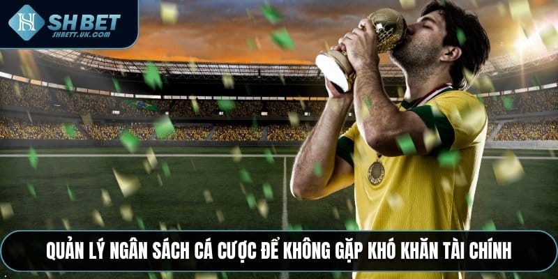 Quản lý ngân sách cá cược để không gặp khó khăn tài chính
