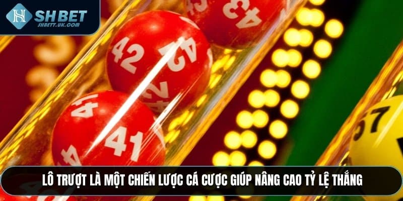 Lô trượt là một chiến lược cá cược giúp nâng cao tỷ lệ thắng