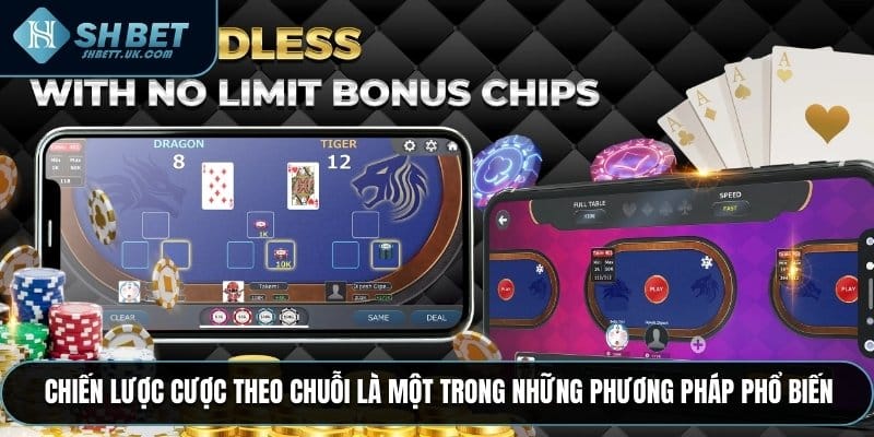 Chiến lược cược theo chuỗi là một trong những phương pháp phổ biến
