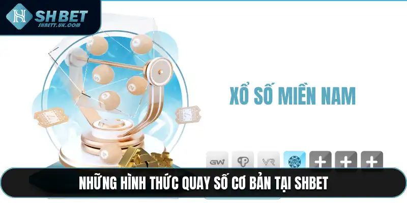 Những hình thức quay số cơ bản tại SHBET