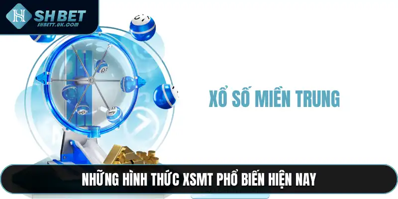 Những hình thức XSMT phổ biến hiện nay